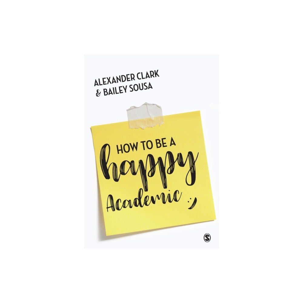 How to Be a Happy Academic (häftad, english) Sage Publications Ltd