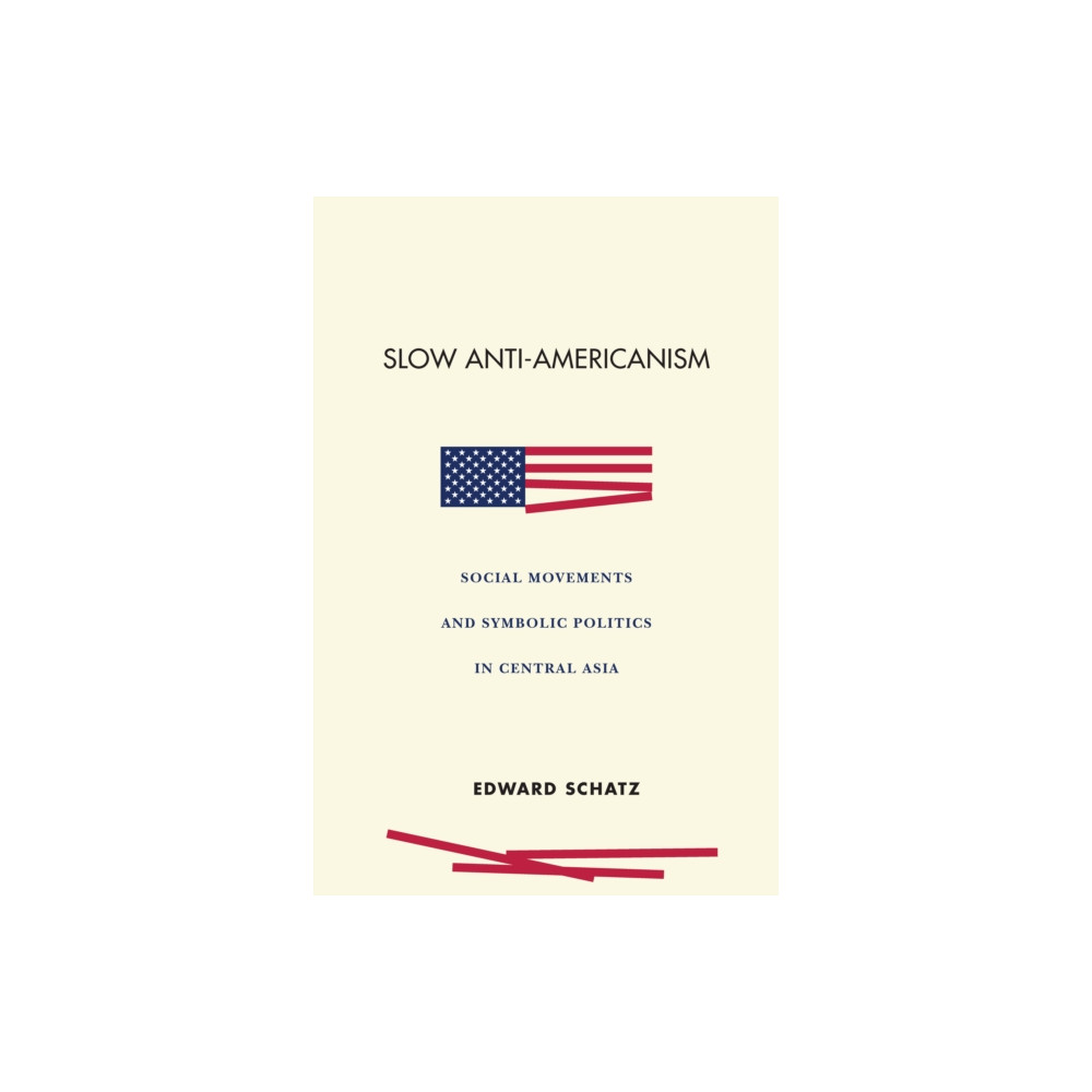 Slow Anti-Americanism (häftad, english) Stanford university press