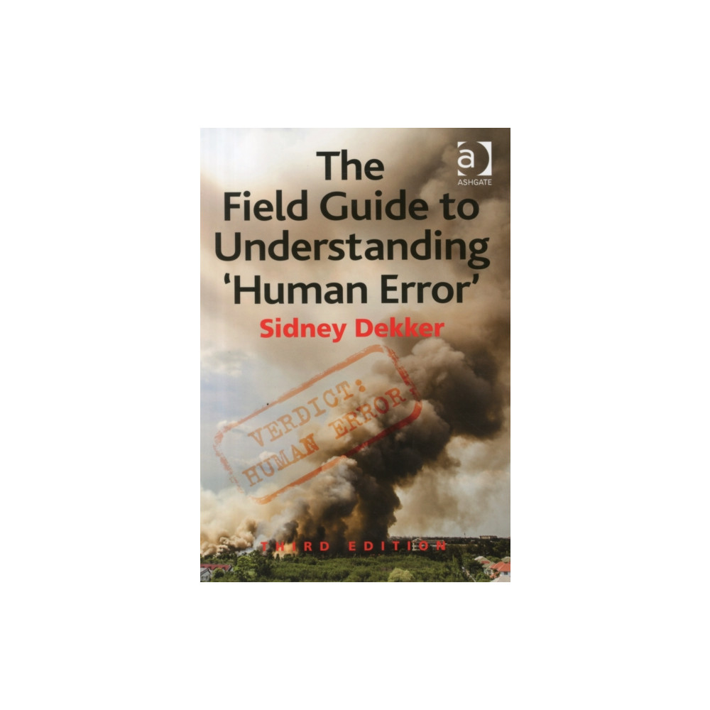 The Field Guide to Understanding 'Human Error' (häftad, english) Taylor & francis ltd