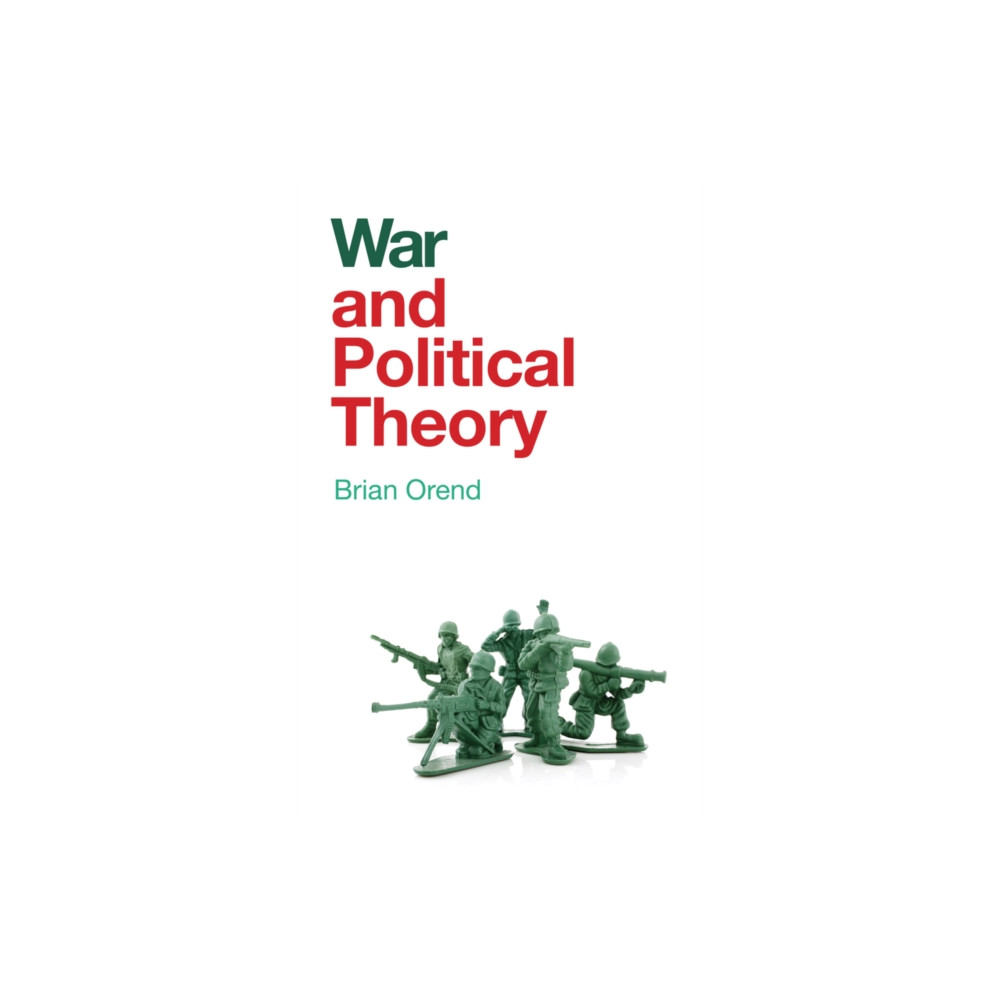 War and Political Theory (inbunden, english) John Wiley And Sons Ltd