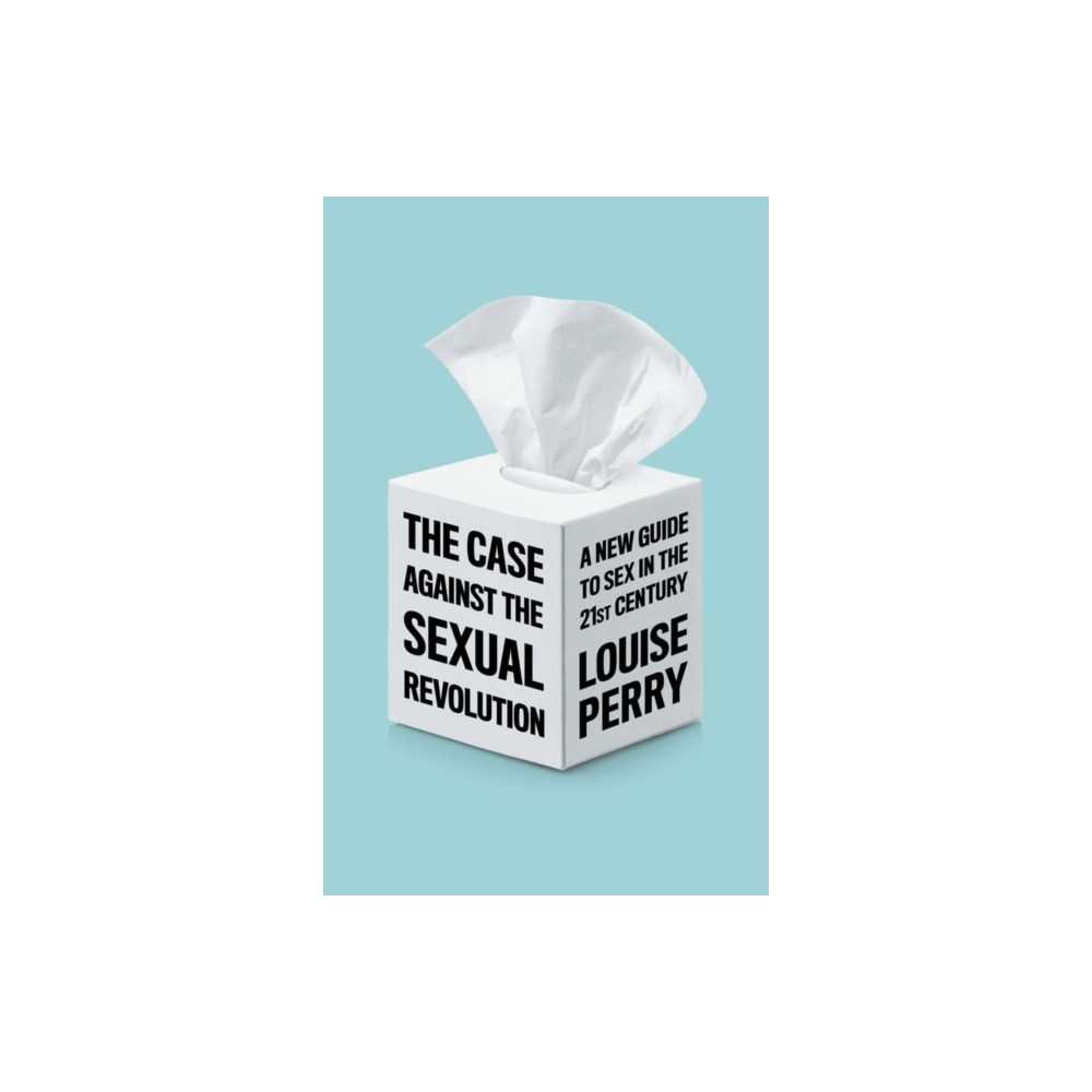The Case Against the Sexual Revolution (häftad, english) John Wiley And Sons Ltd