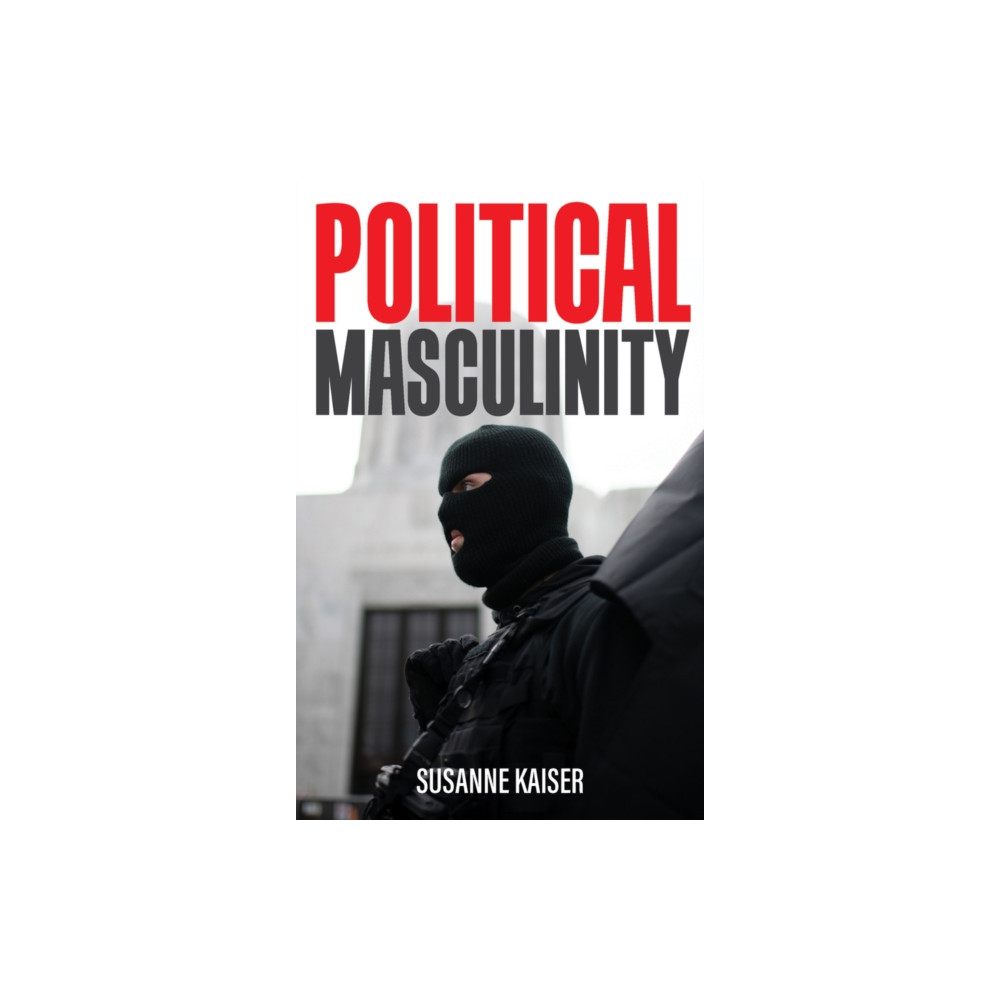 Political Masculinity (häftad, english) John Wiley And Sons Ltd