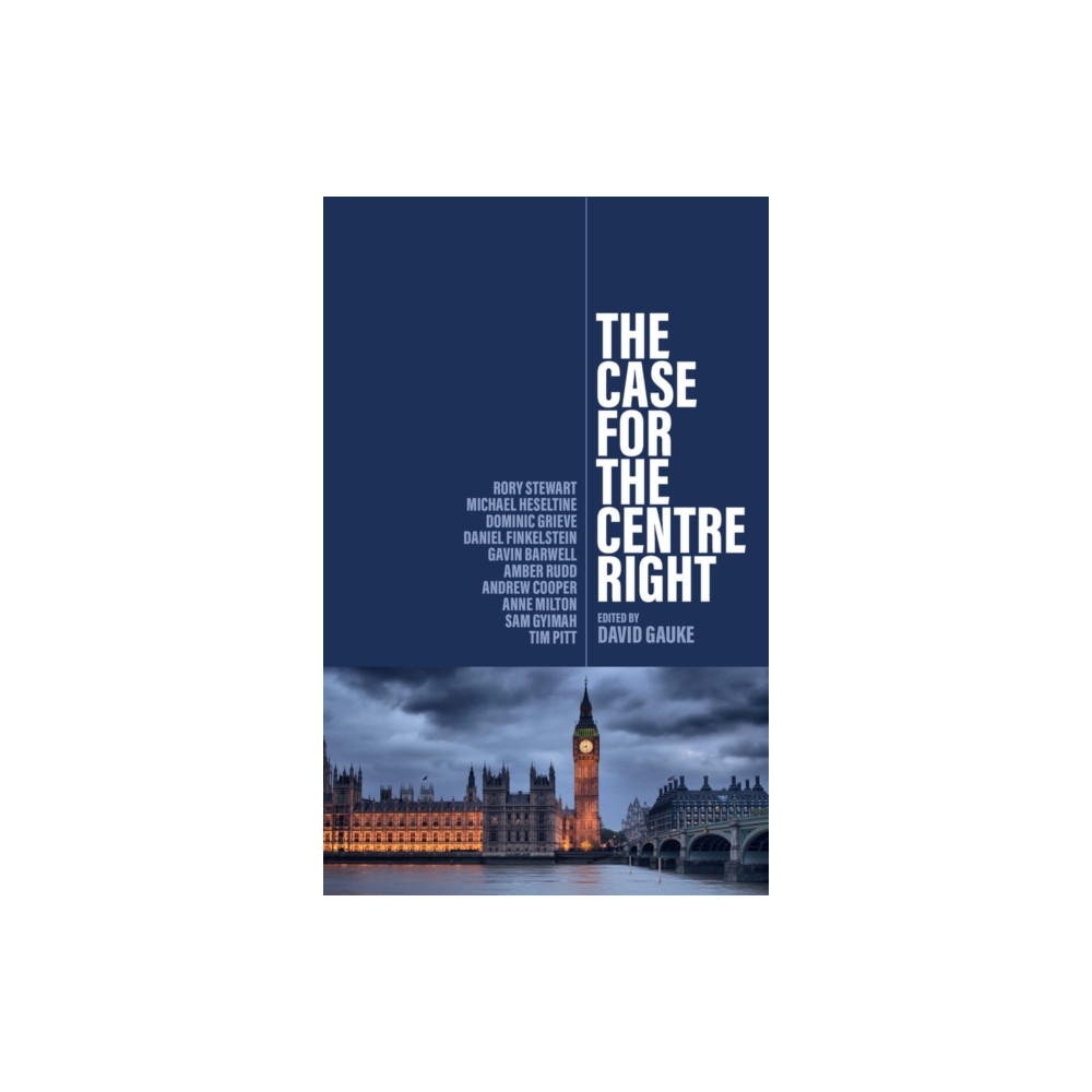 The Case for the Centre Right (häftad, english) John Wiley And Sons Ltd