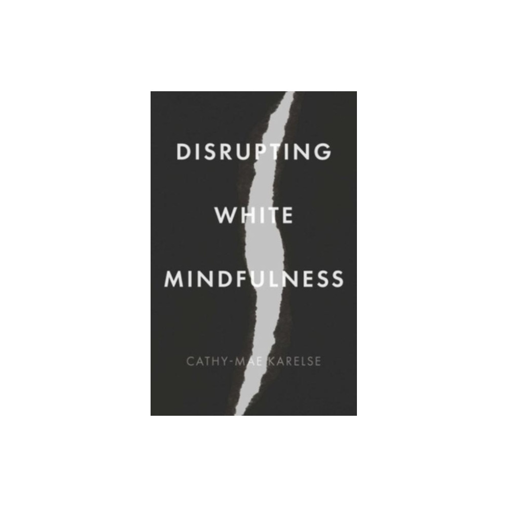 Disrupting White Mindfulness (inbunden, eng)