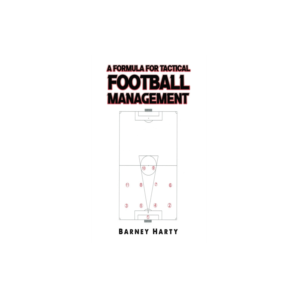 A Formula for Tactical Football Management (häftad, english) Austin Macauley Publishers