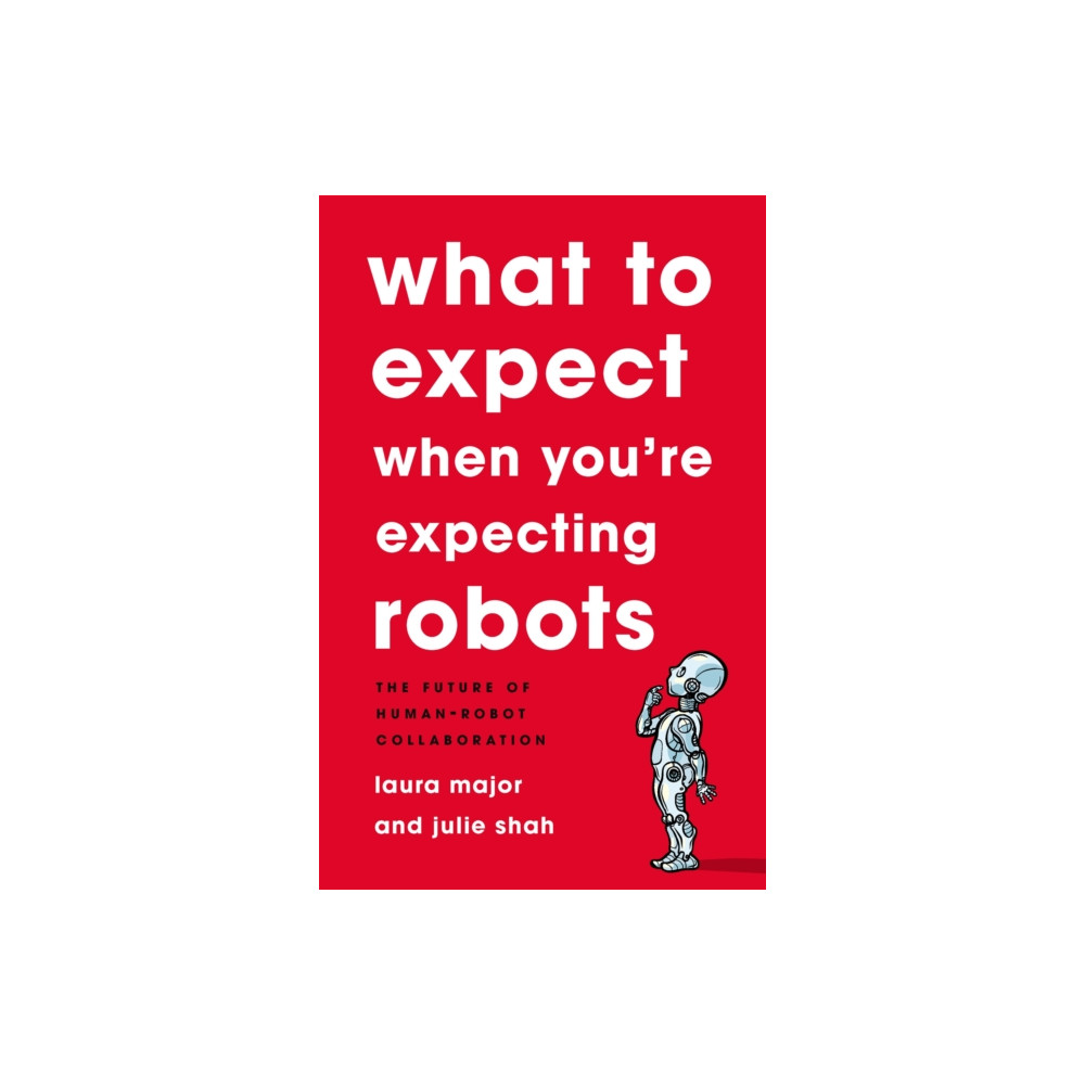 What To Expect When You're Expecting Robots (inbunden, eng)