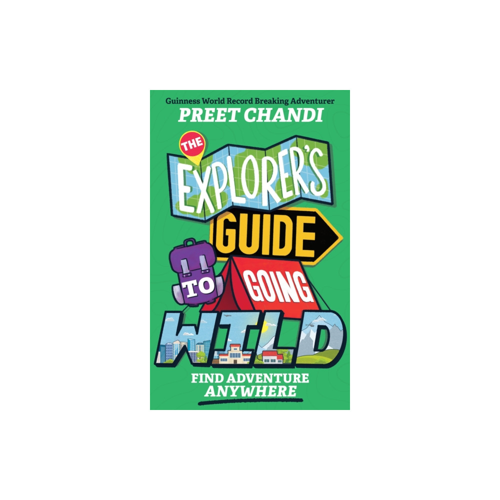 The Explorer's Guide to Going Wild (häftad, english) Hachette Children's Group