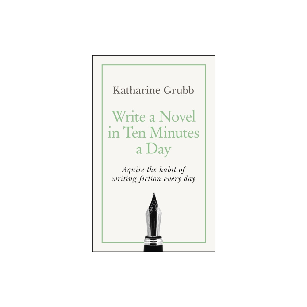 Write a Novel in 10 Minutes a Day (häftad, english) John Murray Press