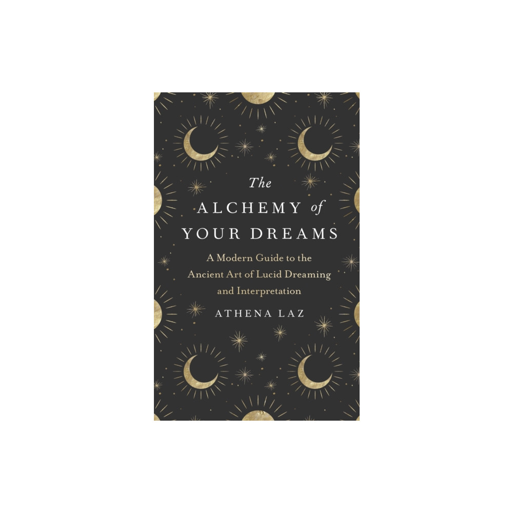 The Alchemy of Your Dreams (inbunden, english) Hodder & Stoughton
