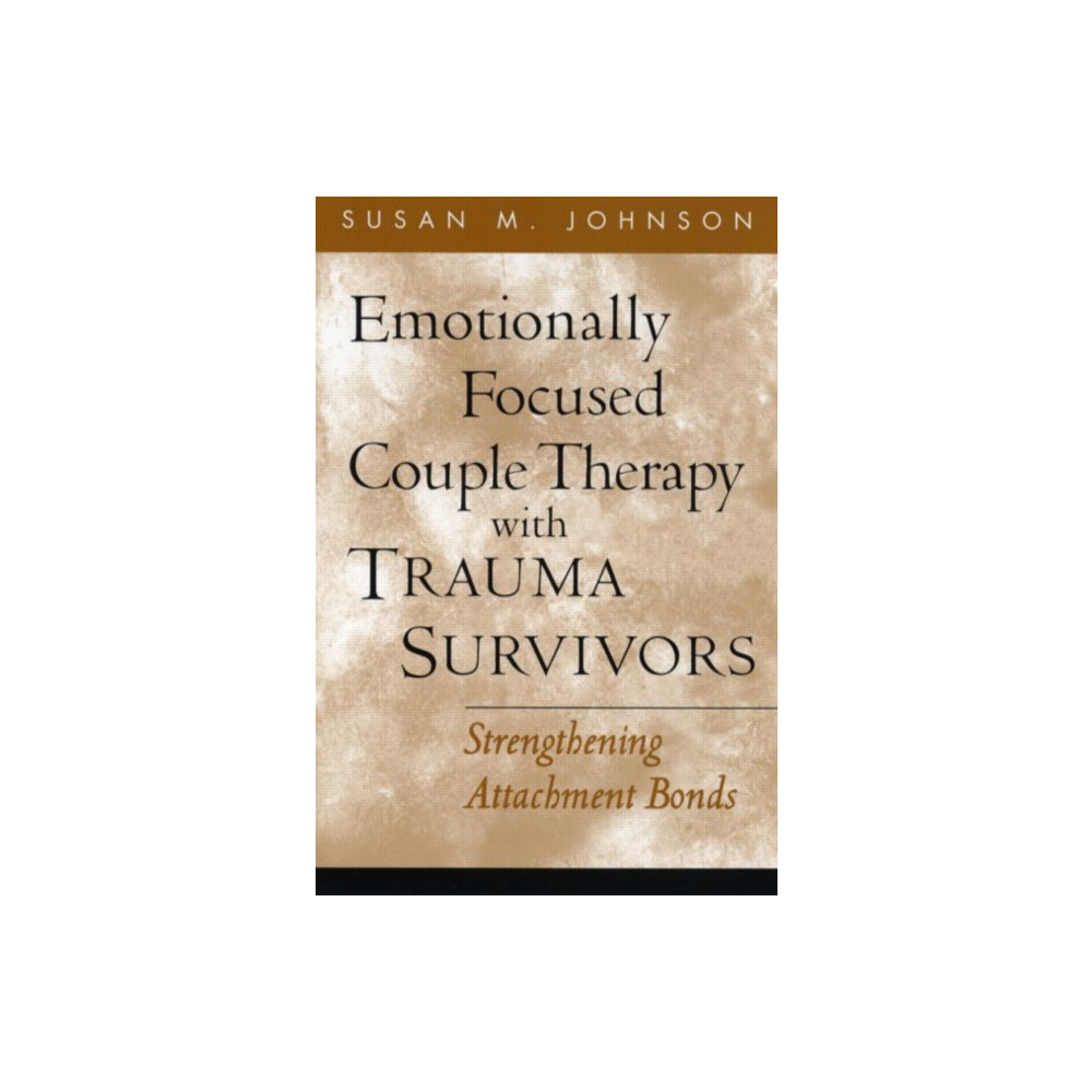 Emotionally Focused Couple Therapy with Trauma Survivors (häftad, eng)