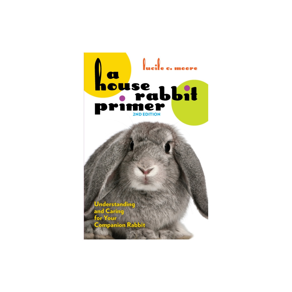 A House Rabbit Primer, 2nd Edition (häftad, english) Santa Monica Press