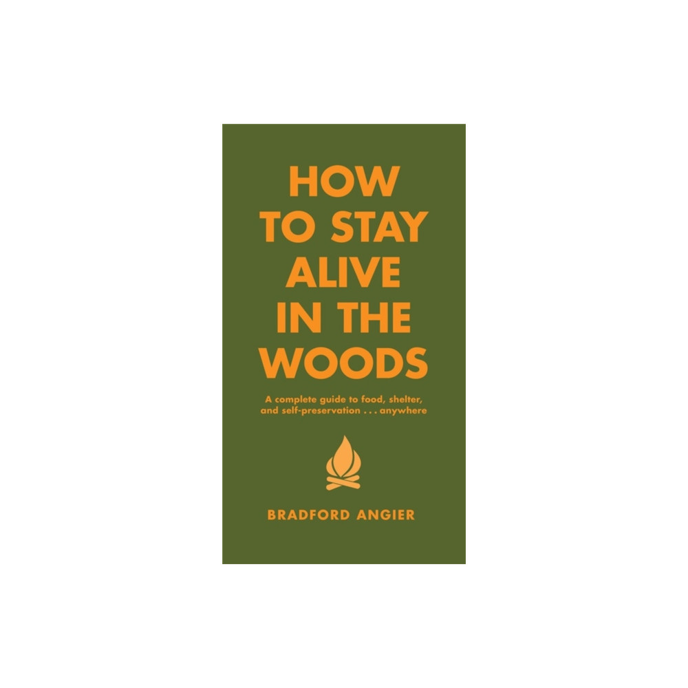 How To Stay Alive In The Woods (inbunden, english) Black Dog & Leventhal Publishers Inc