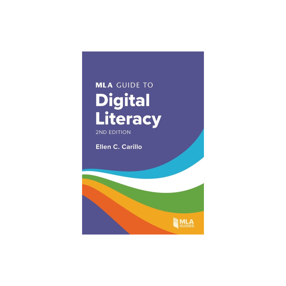 MLA Guide to Digital Literacy (häftad, english) Modern Language Association of America