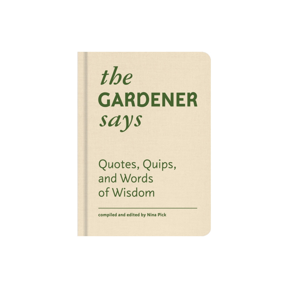 The Gardener Says (inbunden, english) Princeton Architectural Press