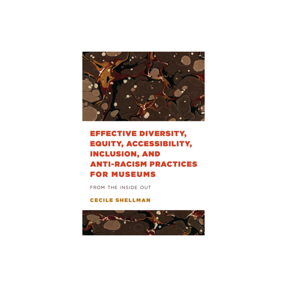 Effective Diversity, Equity, Accessibility, Inclusion, and Anti-Racism Practices for Museums (häftad, english) Rowman & littlefield