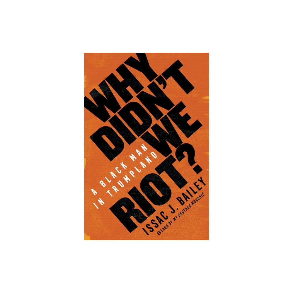 Why Didn't We Riot? (inbunden, eng)