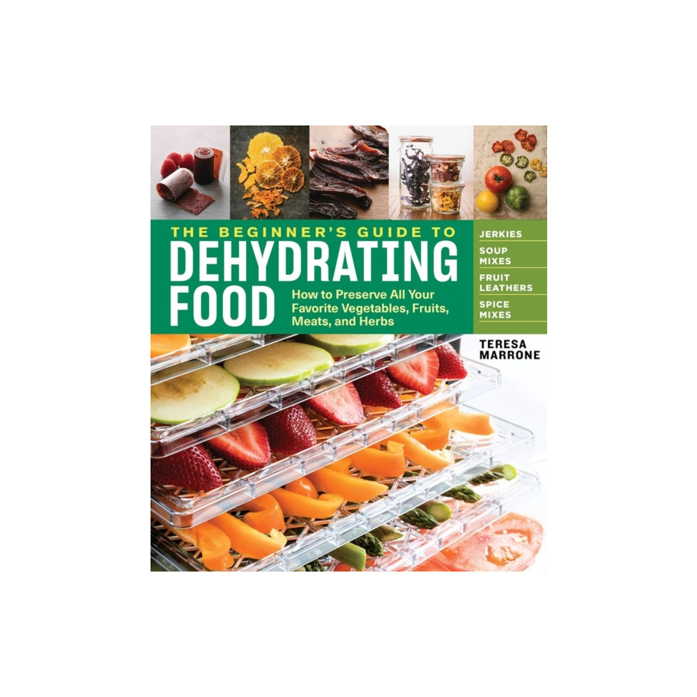 The Beginner's Guide to Dehydrating Food, 2nd Edition (häftad, english) Workman Publishing