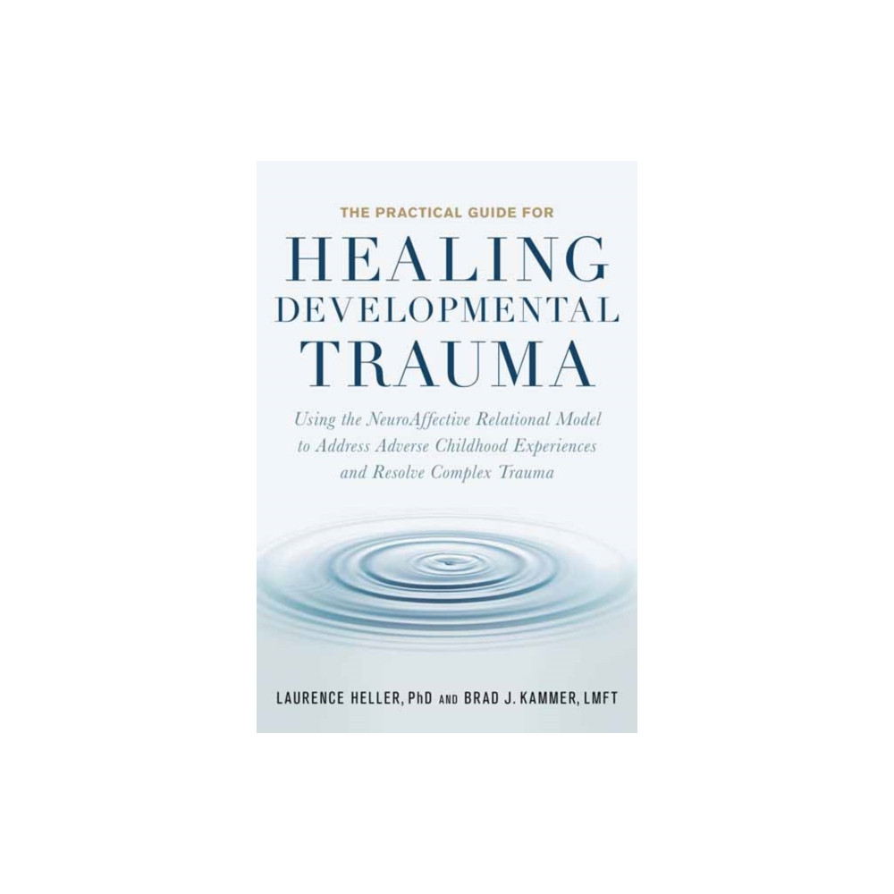 The Practical Guide for Healing Developmental Trauma (häftad, english) North Atlantic Books,U.S.