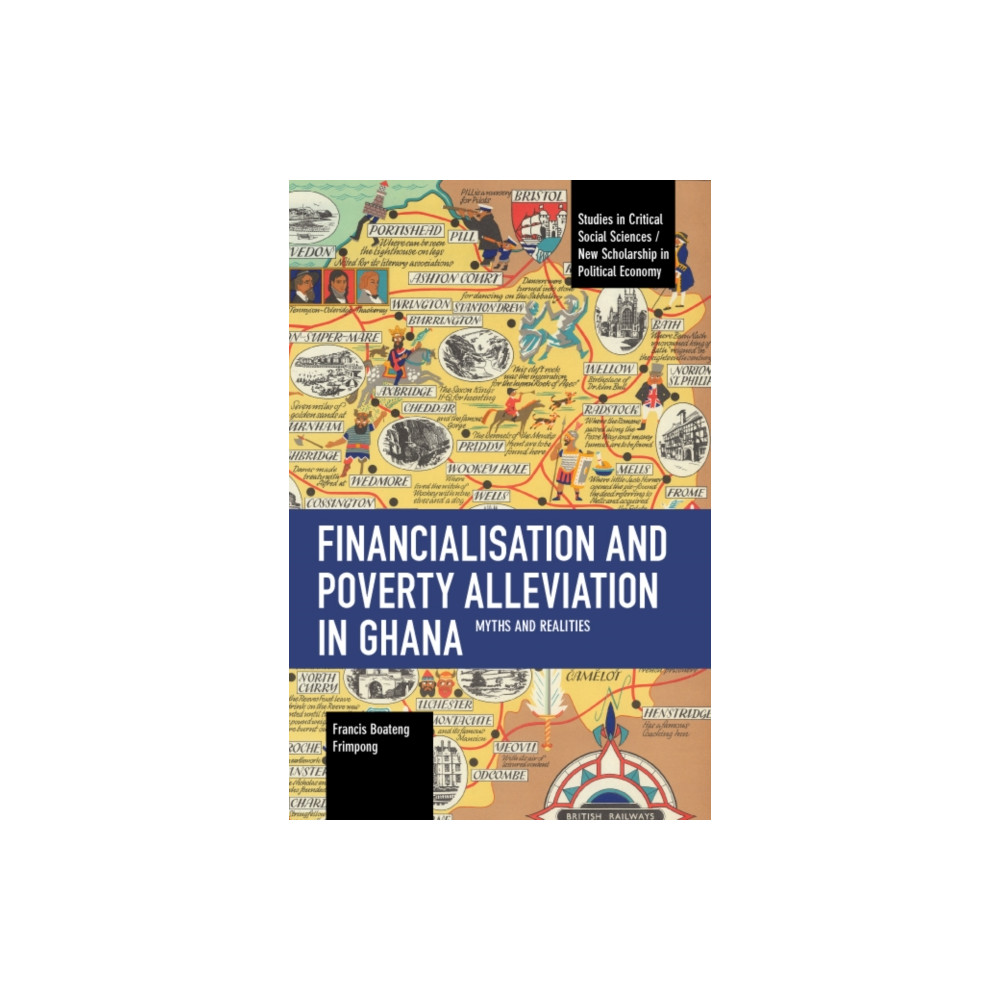 Financialisation and Poverty Alleviation in Ghana (häftad, english) Haymarket Books