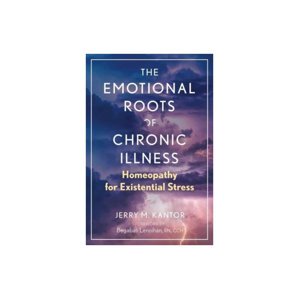 The Emotional Roots of Chronic Illness (häftad, english) Inner Traditions Bear and Company
