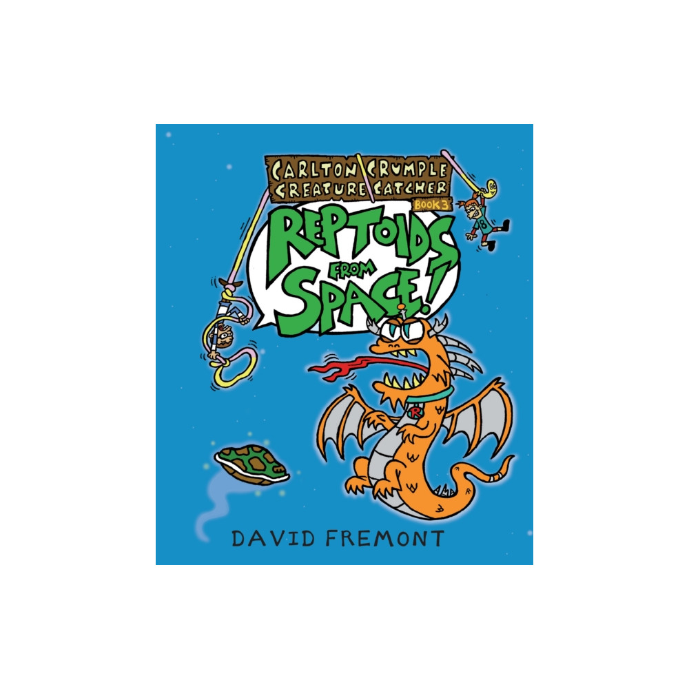 Carlton Crumple Creature Catcher 3: Reptoids from Space! (häftad, english) Pixel+Ink