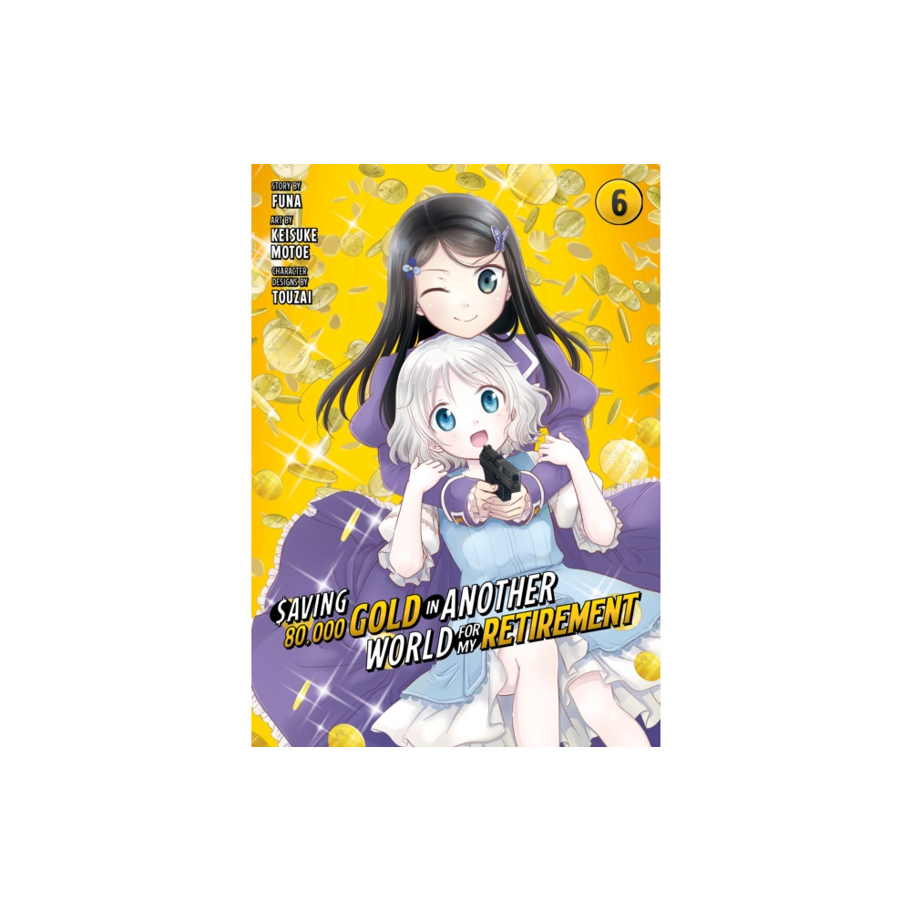 Saving 80,000 Gold in Another World for My Retirement 6 (Manga) (häftad, english) Kodansha America, Inc
