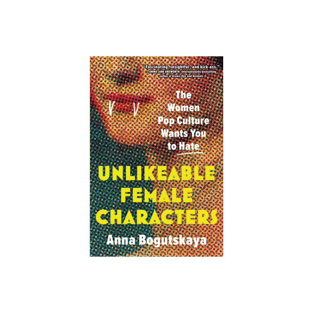Unlikeable Female Characters (häftad, english) Sourcebooks, Inc
