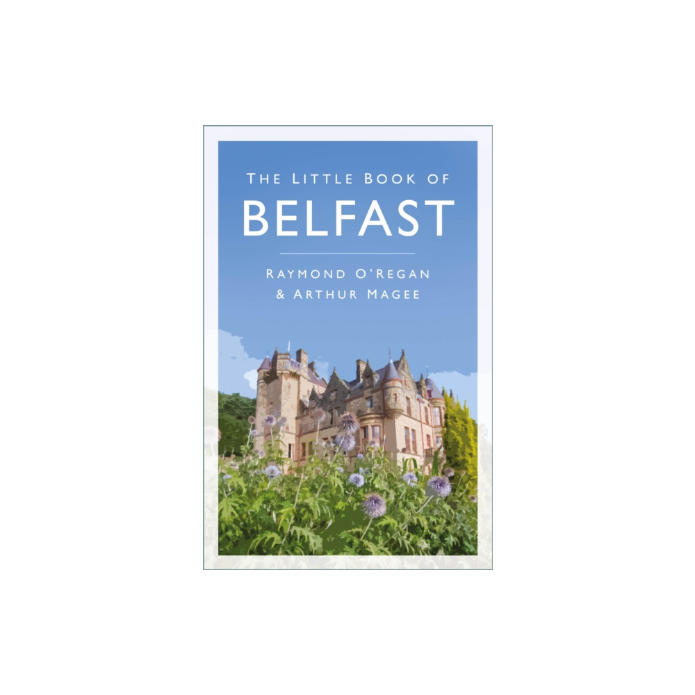 The Little Book of Belfast (häftad, english) The History Press Ltd