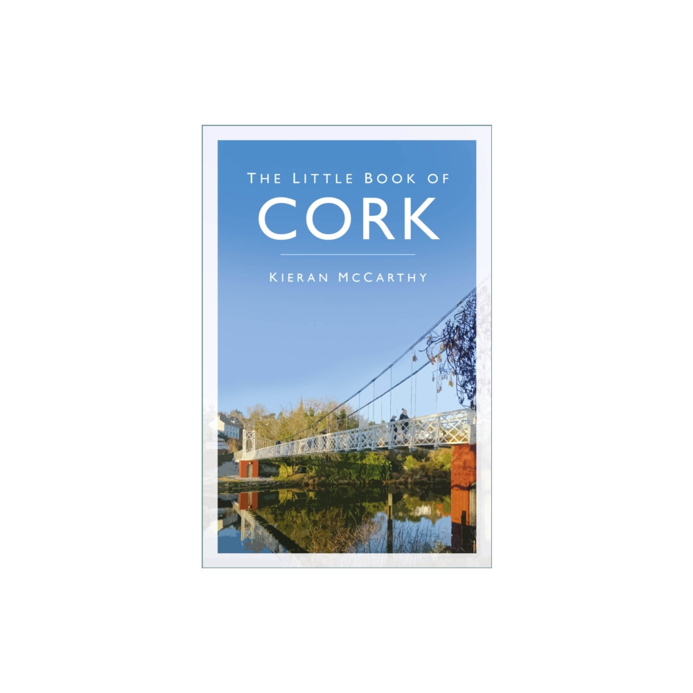 The Little Book of Cork (häftad, english) The History Press Ltd