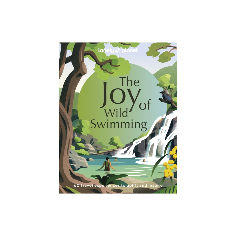 Lonely Planet The Joy of Wild Swimming (inbunden, english) Lonely Planet Global Limited