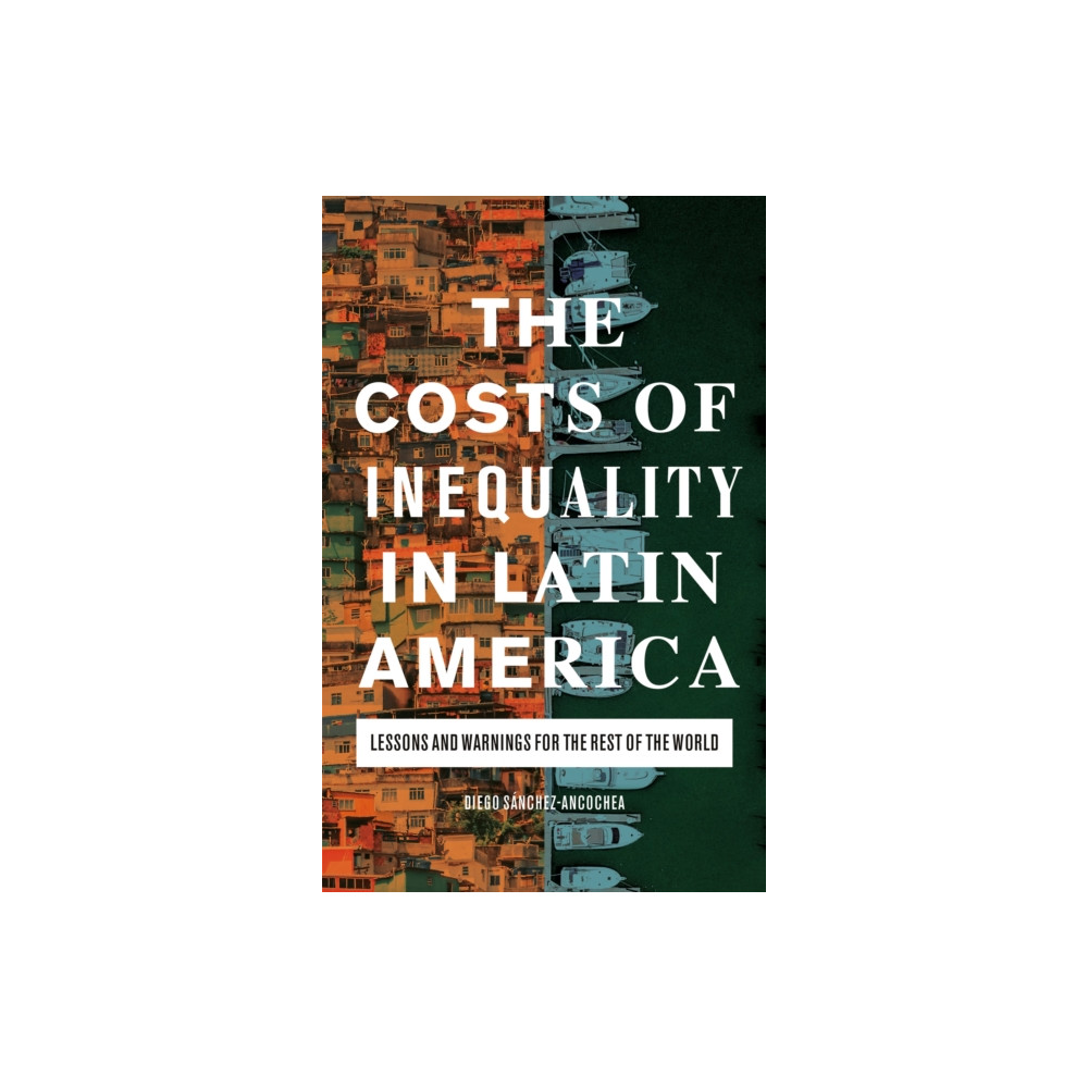 The Costs of Inequality in Latin America (inbunden, english) Bloomsbury Publishing PLC