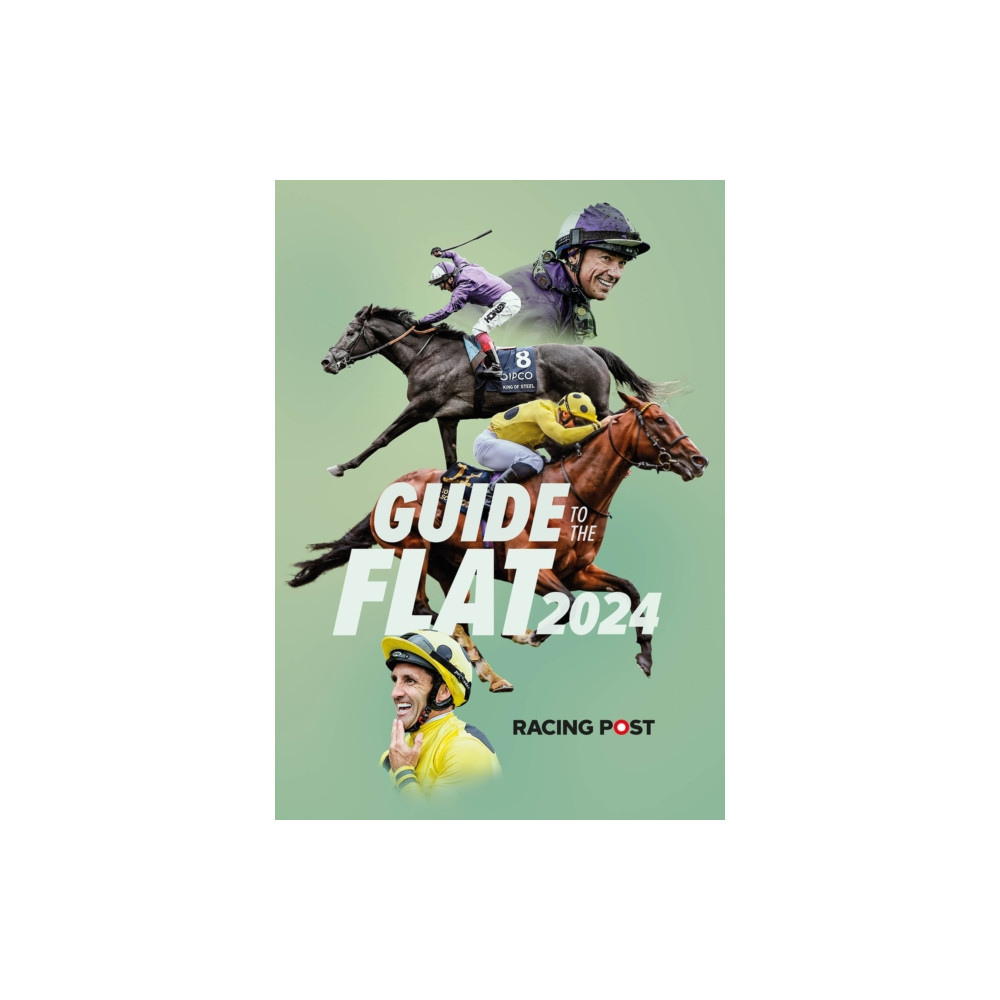 Racing Post Guide to the Flat 2024 (häftad, english) Pitch Publishing Ltd