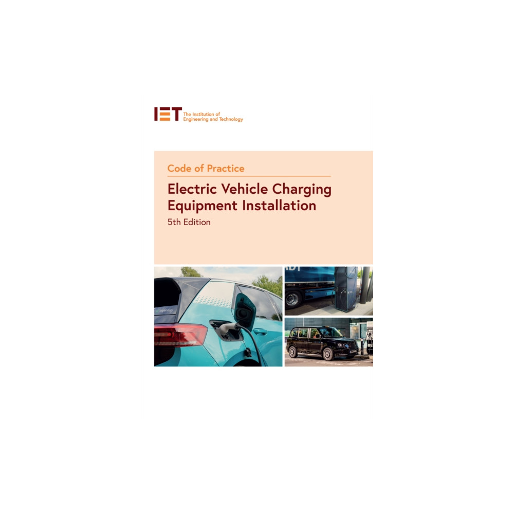 Code of Practice for Electric Vehicle Charging Equipment Installation (häftad, english) Institution of Engineering and Technology