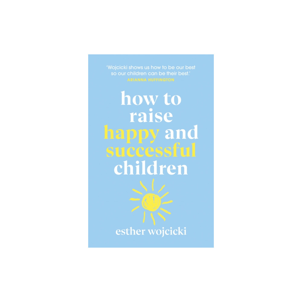 How to Raise Happy and Successful Children (häftad, eng)
