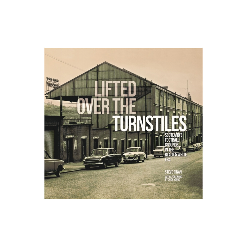 Lifted Over The Turnstiles: Scotland's Football Grounds In The Black & White Era (inbunden, english) D.C.Thomson & Co Ltd