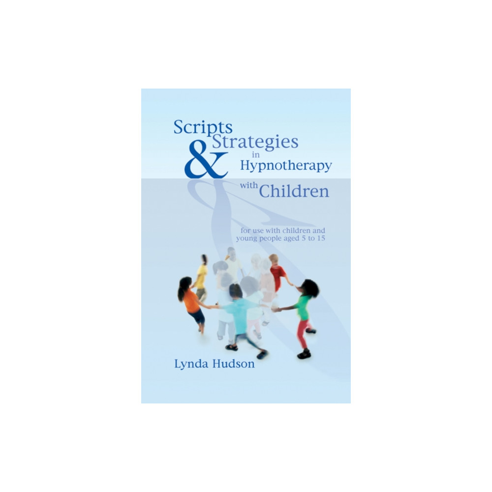 Scripts & Strategies in Hypnotherapy with Children (inbunden, english) Crown House Publishing