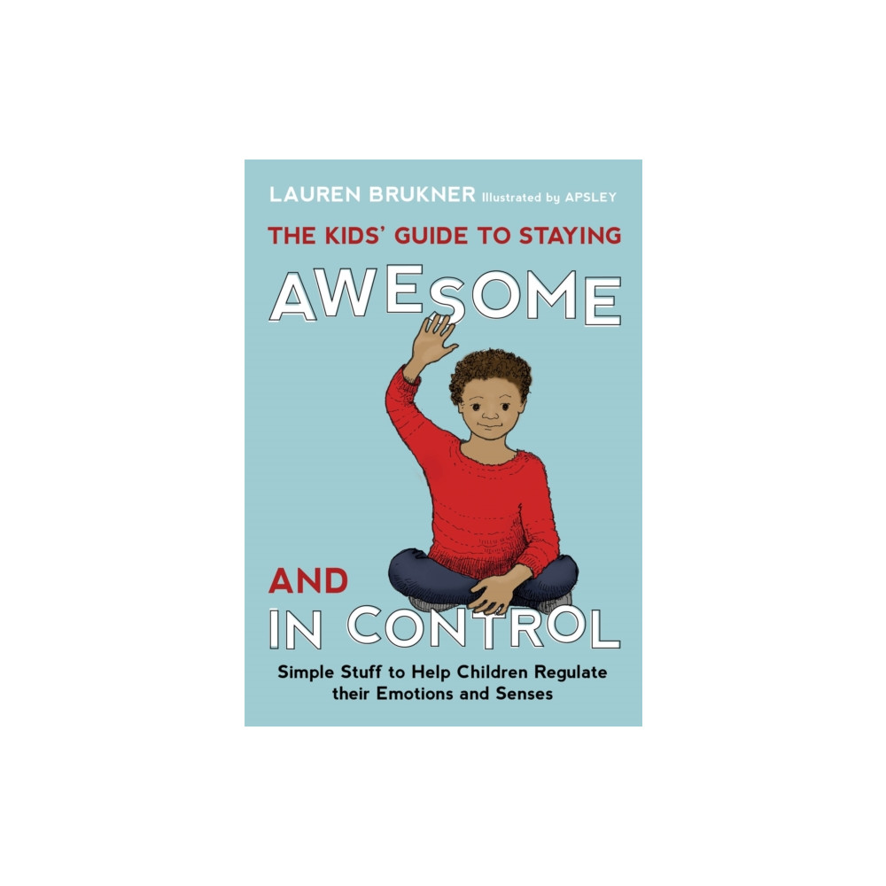 The Kids' Guide to Staying Awesome and In Control (inbunden, english) Jessica kingsley publishers