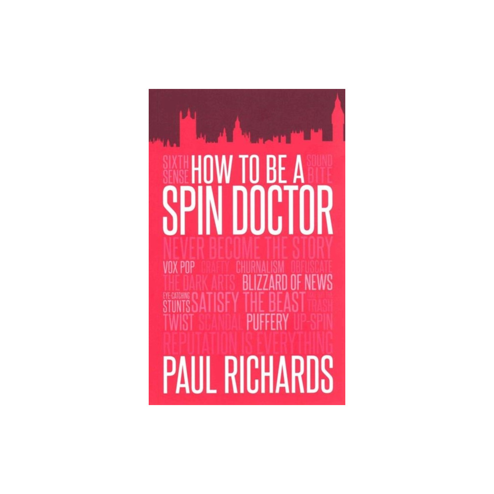 How to be A Spin Doctor (häftad, eng)