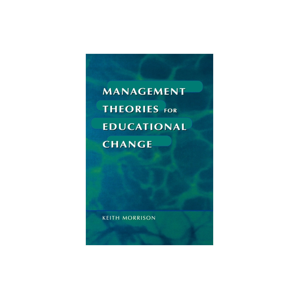 Management Theories for Educational Change (häftad, english) Sage Publications Ltd
