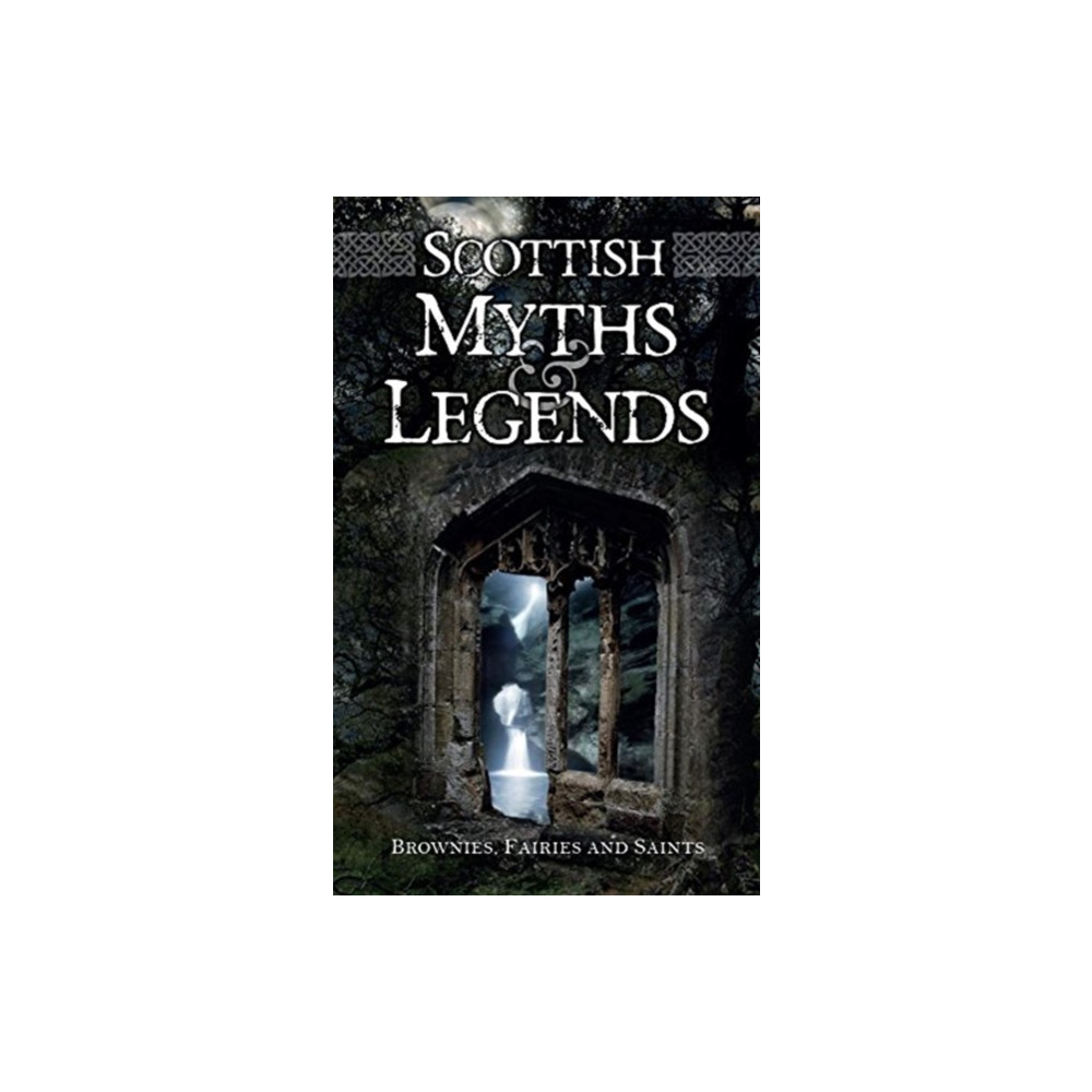 Scottish Myths and Legends (häftad, eng)