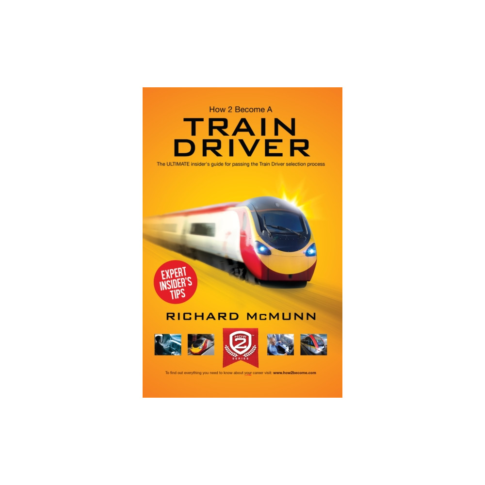 How to Become a Train Driver - the Ultimate Insider's Guide (häftad, eng)
