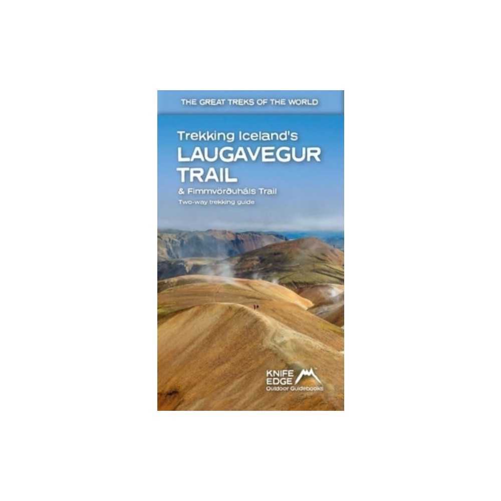 Trekking Iceland's Laugavegur Trail & Fimmvorouhals Trail (häftad, english) Knife Edge Outdoor Limited