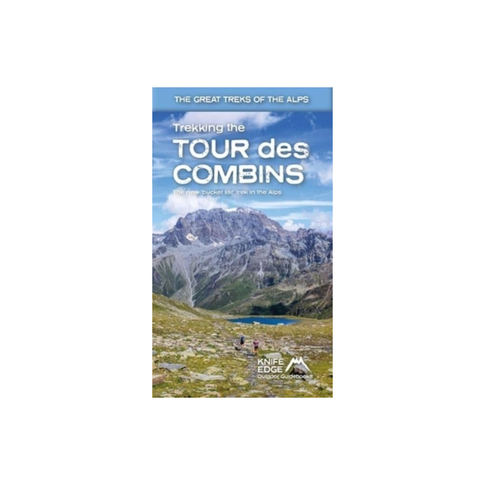 Trekking the Tour Des Combins: Two-Way Guide: 1:40k Mapping; 10 Different Itineraries (häftad, english) Knife Edge Outdoor Limited