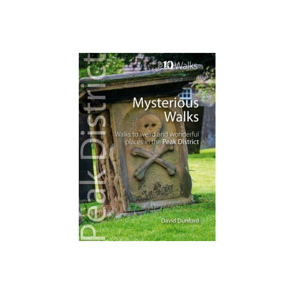 Top 10 Mysterious Walks in the Peak District (häftad, english) Northern Eye Books