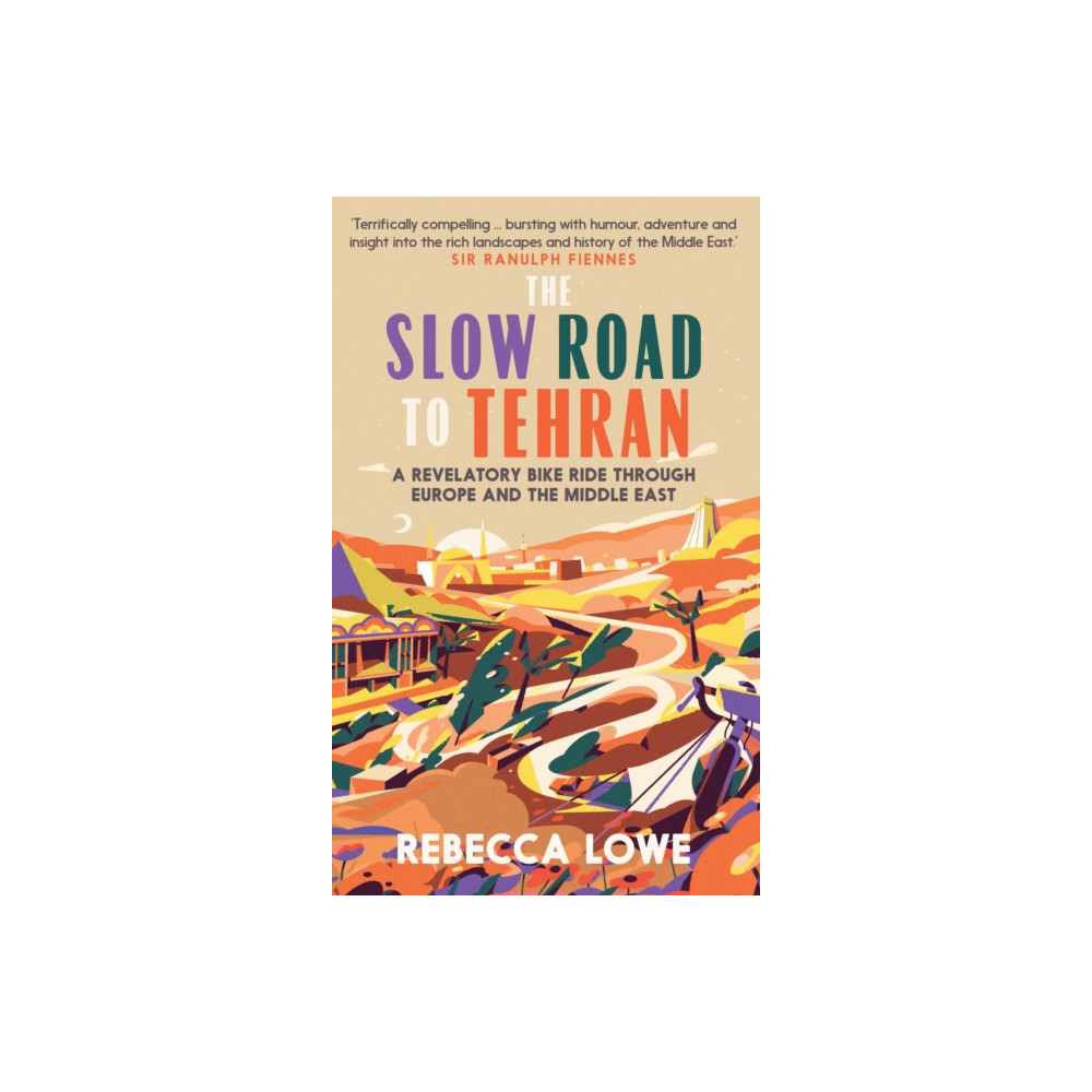 The Slow Road To Tehran (inbunden, eng)