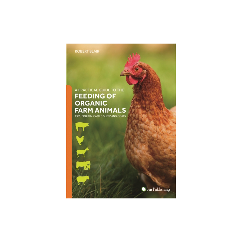 A Practical Guide to the Feeding of Organic Farm Animals (häftad, eng)