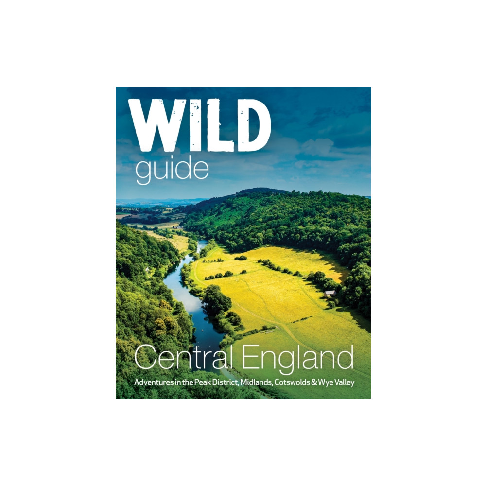 Wild Guide Central England (häftad, english) Wild Things Publishing Ltd