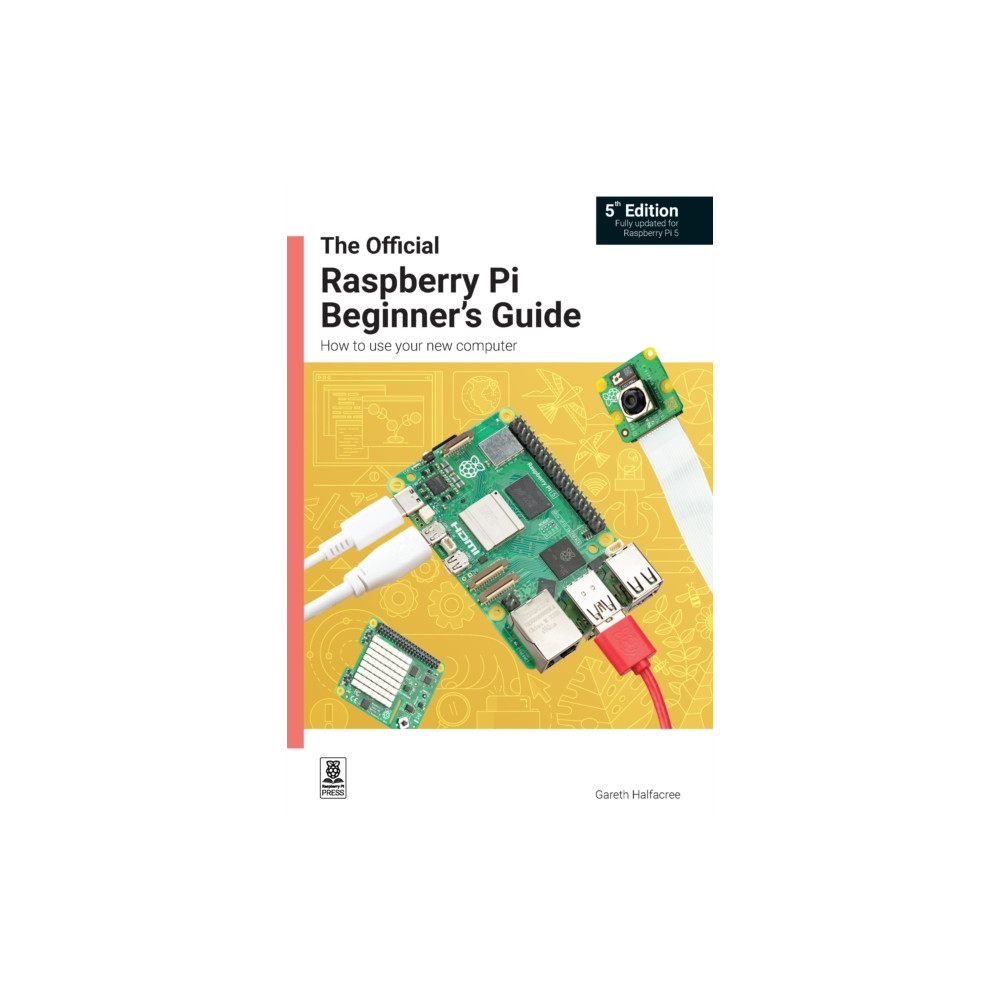 The Official Raspberry Pi Beginner's Guide (häftad, english) Raspberry Pi Press