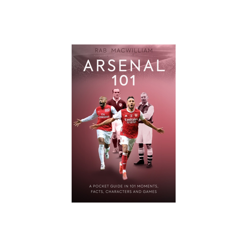 Arsenal 101 (häftad, english) Polaris Publishing Limited