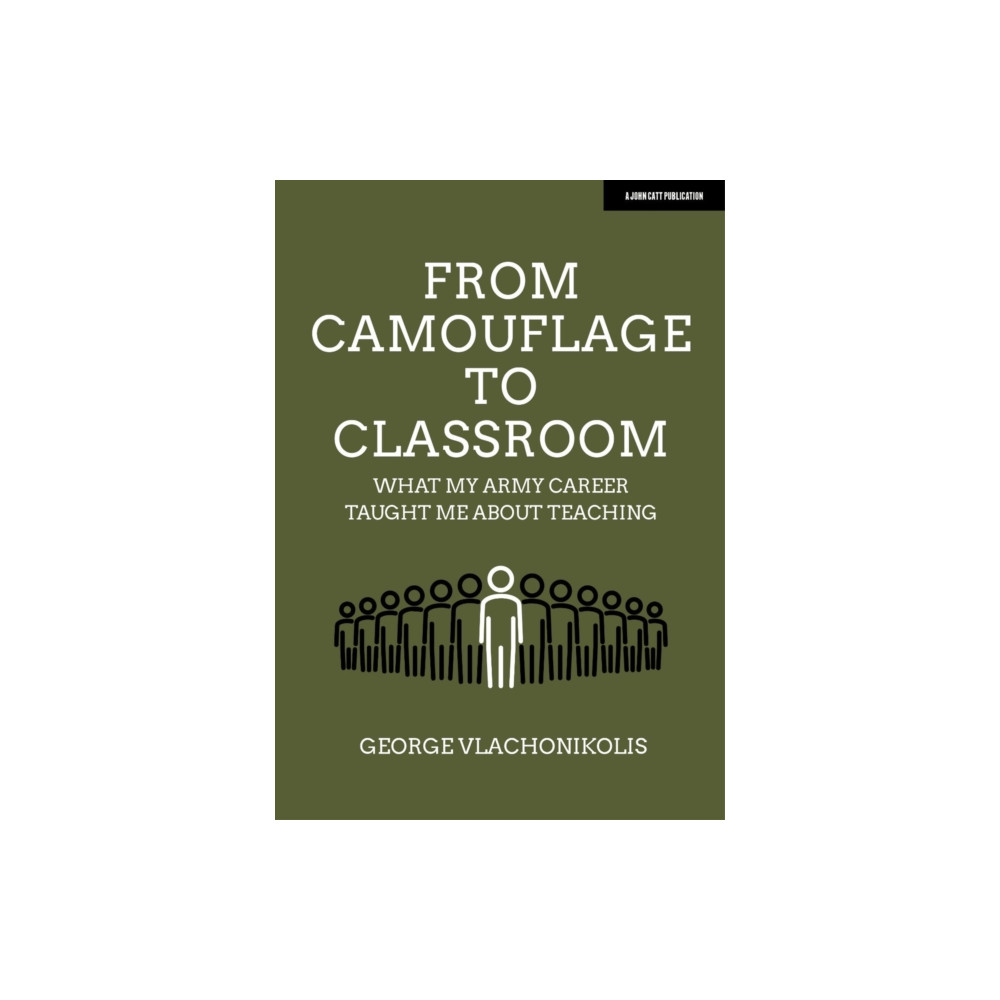 From Camouflage to Classroom: What my Army career taught me about teaching (häftad, english) Hodder Education